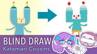 Blind Draw - Katamari Damacy Cousins