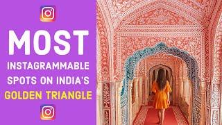 The Most Instagrammable Spots on India's Golden Triangle