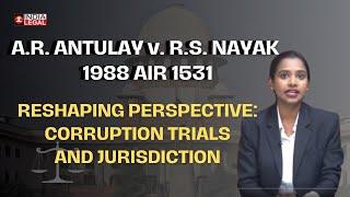 A.R. Antulay v. R.S. Nayak (1988)I AOR Case Explained | Corruption Trials I India Legal
