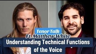 Tenor Talk: Understanding Technical Functions of the Voice! Ft. Matthew White