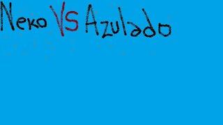 Azulado vs NekoIsNotAlive