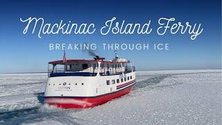 Mackinac Island Ferry | BREAKING Through the Ice During Winter (will we get stuck?)