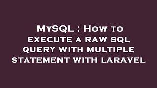 MySQL : How to execute a raw sql query with multiple statement with laravel