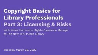 Copy That! Copyright Basics for Library Professionals, Part 3: Licensing and Risks