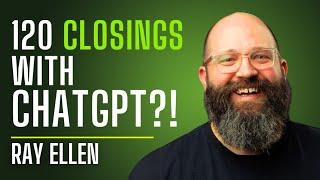 How Ray Ellen Uses ChatGPT to Close 120 Deals a Year and How You Can TOO