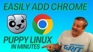 Easily Add Google Chrome to Puppy Linux in Minutes!