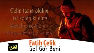 Fatih Çelik - Gel Gör Beni Aşk Neyledi