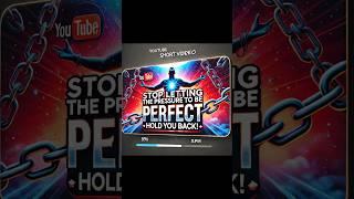 Stop Letting the Pressure to Be Perfect Hold You Back!