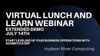 Lunch and Learn - Hudson River Computing and Acumatica / EXTENDED DEMO 7/14/2021