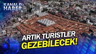 Yerli-Yabancı Turistlerin Gözdesi Kapalıçarşı'nın Çatısı Artık Ziyarete Açık!