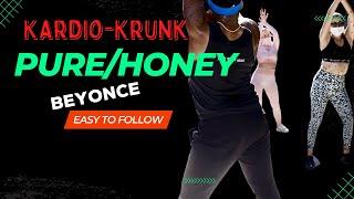 Pure/ Honey /Beyonce / Kardio-Krunk Dance Fitness