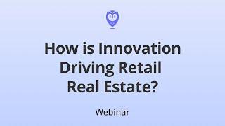 [Webinar] How is Location Intelligence Help Driving Innovation in Retail Real Estate?