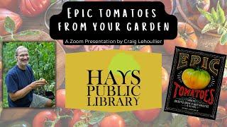 Epic Tomatoes from your Garden-- Craig LeHoullier (Hays Public Library)