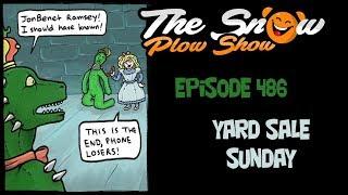 The Snow Plow Show Episode 486 - Yard Sale Sunday