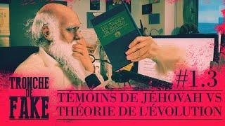 Jéhovah contre la théorie de l'évolution [Tronche de Fake  1.3]