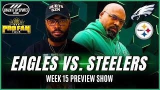 Eagles vs. Steelers Week 15 Preview Show | Chalk It Up Sports & Pro Fan Talk