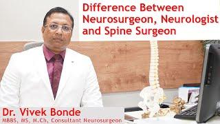 Difference Between Neurosurgeon, Neurologist and Spine Surgeon -BY Dr. Vivek Bonde (Neurosurgeon)