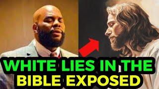 BLACK PASTOR EXPOSES RACIAL LIES IN THE BIBLE BY WHITE SUPREMACISTS