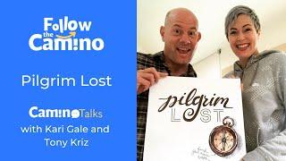 Camino Talks with Pilgrim Lost -  Kari Gale and Tony Kriz | Follow the Camino