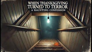 When Thanksgiving Turned to Terror: A Haunting Confession