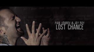 Paul Udarov & Jay Ray - Lost Chance (Official Music Video)