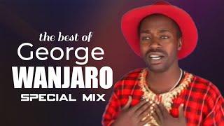 THE BEST OF GEORGE WANJARO MIX | DJ E'JAH ENTERTAINMENT