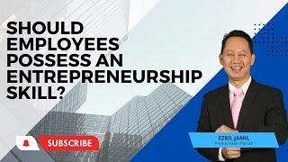 Why Every Employee Should Possess An Entrepreneurship Skill? Ep 6