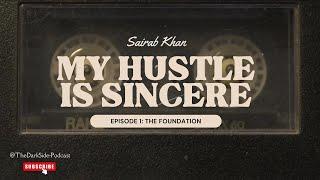 My Hustle is Sincere - Episode 1: The Foundation of Sairab