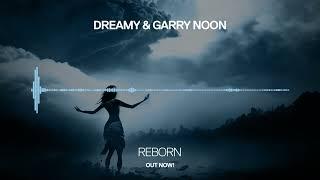 Dreamy & Garry Noon - Reborn [Infrasonic Pure] OUT NOW!