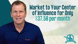 Market to Your Center of Influence for Only $37.50 per month