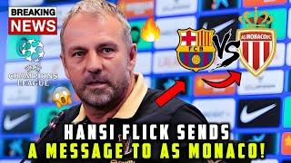  | BREAKING: BRUTAL MESSAGE FROM BARCELONA HANSI FLICK ON UCL MATCH VS MONACO! FOOTBALL NEWS