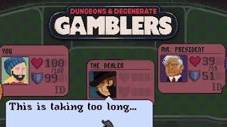 I Got Softlocked and The Dealer Had to Intervene | Dungeons and Degenerate Gamblers