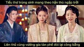 Tiểu thư trùng sinh mang theo h.ậ.n thù ngập trời, liên thủ cùng vương gia tàn phế đòi lại công bằng