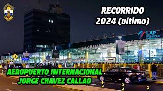 Así esta el AEROPUERTO INTERNACIONAL JORGE CHAVEZ CALLAO - Ultimo RECORRIDO 2024