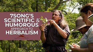 7Song's Scientific & Humorous Approach to Herbalism