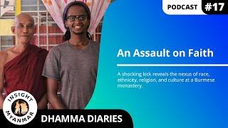 Insight Myanmar Podcast, Dhamma Diaries: An Assault on Faith