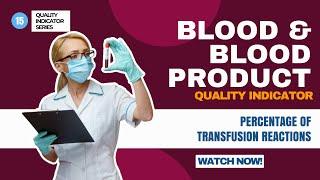 NABH Quality Indicator 15 : Percentage of Transfusion Reactions | Blood Product | Adverse Event