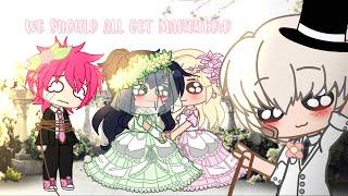 We should all get married // Ft: Luca, Alex, Jade and Zach // Gacha club inquisitormaster