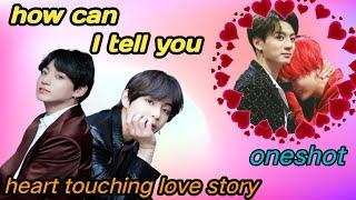 how can I tell you  taekook heart touching love story (one shot)#taekook #bts#rainbowbtsot7