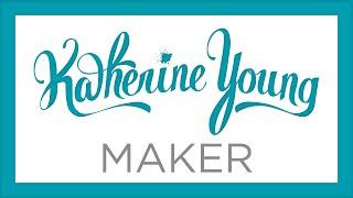 Katherine Young: Maker