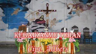 KEBAIKANMU TUHAN || Cipt.  Allbers