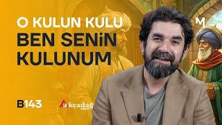 Sen Hiç Böyle Kul Oldun mu  B143 - Biri Bir Gün | Serdar Tuncer