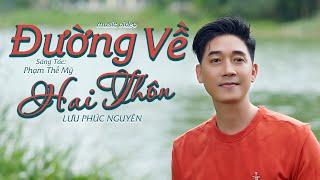 ĐƯỜNG VỀ HAI THÔN | LƯU PHÚC NGUYÊN | NHẠC HAY MỖI NGÀY