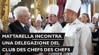 Mattarella incontra una delegazione del Club des Chefs des Chefs