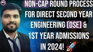 Non-CAP Round process for Direct Second Year (DSE) Engineering and first year Admissions in 2024! 