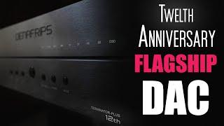 The 12th Anniversary Denafrips Terminator PLUS DAC Review! Among the Best!