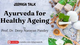 Jigyasa Talk: Ayurveda for Healthy Ageing by Dr. Deep Narayan Pandey- JigyasaTalk | AISRAJPEN
