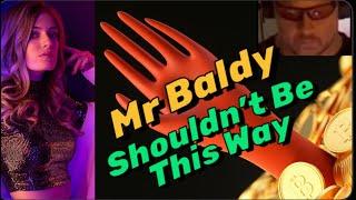 Shouldn’t Be This Way - Mr Baldy