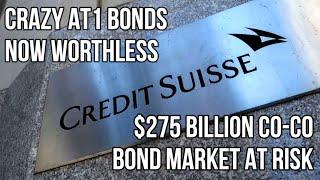 Banking Crisis - Credit Suisse $17BN AT1 Bonds Write-Off Means $275BN Co-Co Market Faces Collapse