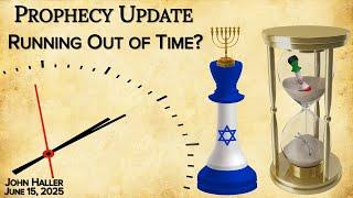 2025 06 15 John Haller's Prophecy Update   Running Out of Time